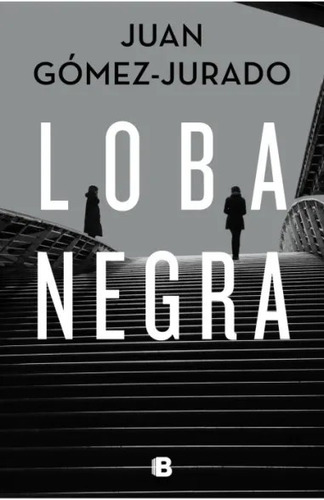 Libro Loba Negra - Juan Gomez Jurado - Ediciones B