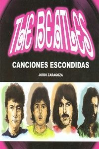Libro The Beatles Canciones Escondidas - Zaragoza, Jordi