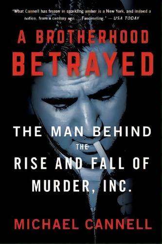 A Brotherhood Betrayed : The Man Behind The Rise And Fall Of Murder, Inc., De Michael Cannell. Editorial Minotaur Books, Tapa Blanda En Inglés