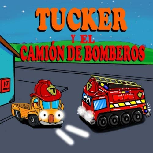 Libro: Tucker Y El Camión De Bomberos: Libros Ilustrados Inf