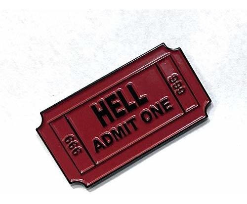 Ticket To Hell Admit One *******  Pin De Esmalte Suave