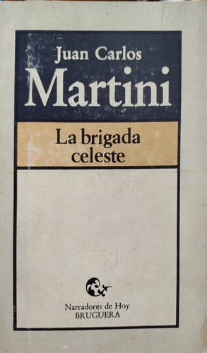 La Brigada Celeste - Juan Carlos Martini