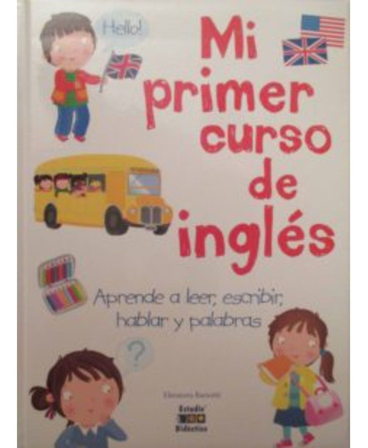 Mi Primer Curso De Ingles -Mi Primer Libro De, de Barsotti, Eleonora. Editorial Edimat Libros, tapa blanda, edición 1 en español, 2015