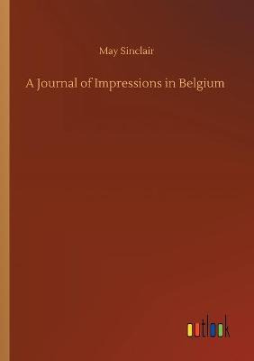 Libro A Journal Of Impressions In Belgium - May Sinclair