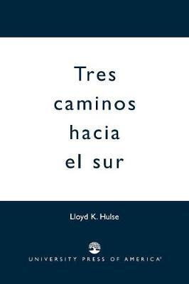 Libro Tres Caminos Hacia El Sur - Lloyd K. Hulse