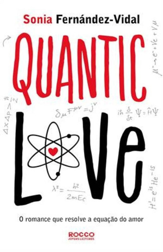 Quantic Love: o romance que resolve a equação do amor, de Fernández-Vidal, Sonia. Editora Rocco Ltda, capa mole em português, 2013