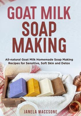 Libro Goat Milk Soap Making : All-natural Goat Milk Homem...