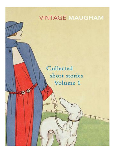 Collected Short Stories Volume 1 - Maugham Short Stori. Ew01