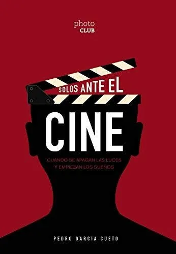 Solos Ante El Cine : Cuando Se Apagan Las Luces Y Empiezan Los Sueños, De Pedro García Cueto. Editorial Anaya Multimedia, Tapa Blanda En Español, 2020