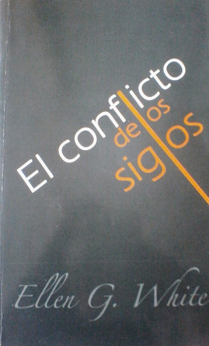 Ellen G. White - El Conflicto De Los Siglos