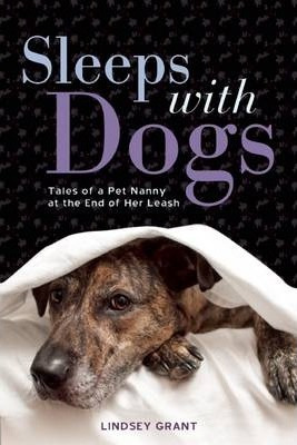 Libro Sleeps With Dogs : Tales Of A Pet Nanny At The End ...