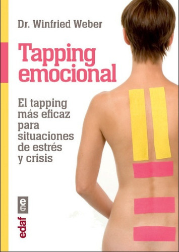 Tapping Emocional El Tratamiento Mas Eficaz Para Situaciones De Estrés Y Crisis , De Dr. Winfried Weber. Editorial Edaf En Español