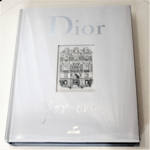Livro Dior For Ever - Catherine Ormen - Livro Moda Capa Dura - Editora Senac - Design - Novo