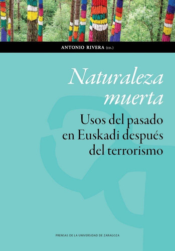 Libro Naturaleza Muerta. Usos Del Pasado En Euskadi Despu...