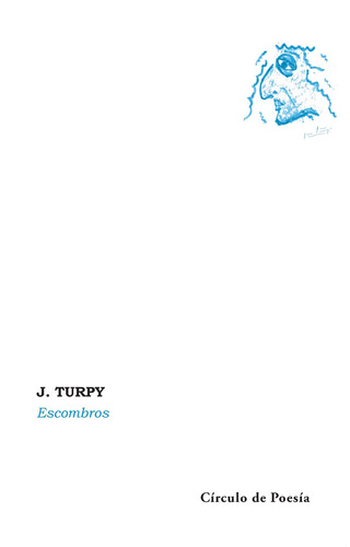 Escombros, de Turpy, Jean. Editorial Círculo de Poesía, tapa blanda en español, 2019