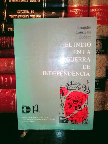 El Indio En La Guerra De Independencia, Emigdio Cañizales G