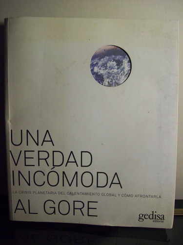 Adp Una Verdad Incomoda Al Gore / Ed Gedisa 2007 Barcelona