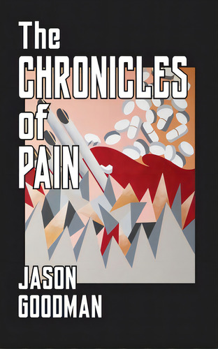 The Chronicles Of Pain, De Goodman, Jason. Editorial Lightning Source Inc, Tapa Blanda En Inglés