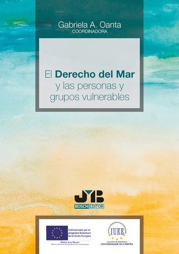 El Derecho del mar y las personas y grupos vulnerables, de Gabriela A. Oanta. Editorial J.M. Bosch Editor, tapa blanda en español, 2018