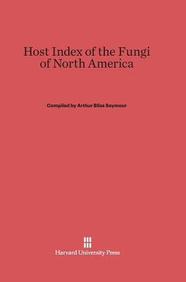 Libro Host Index Of The Fungi Of North America - Seymour,...