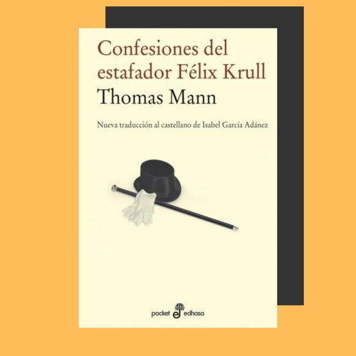 Thomas Mann : Confesiones Estafador Felix Krull . Edhasa