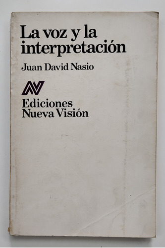 La Voz Y La Interpretación - Juan David Nasio