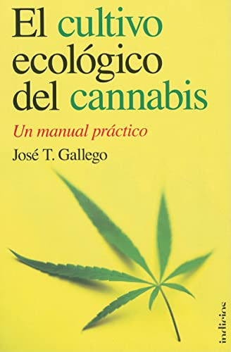 El Cultivo Ecologico Del Cannabis: Un Manual Practico - A Pr