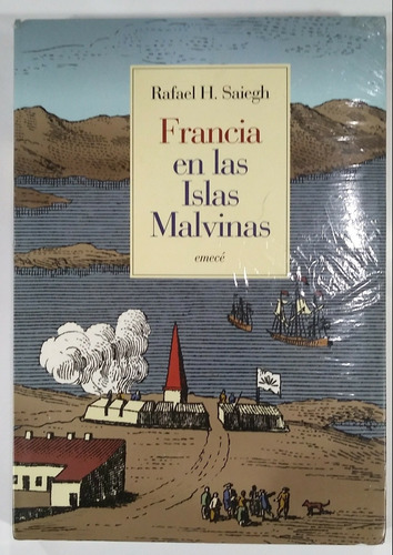 Francia En Las Islas Malvinas De Rafael H. Saiegh (e4)
