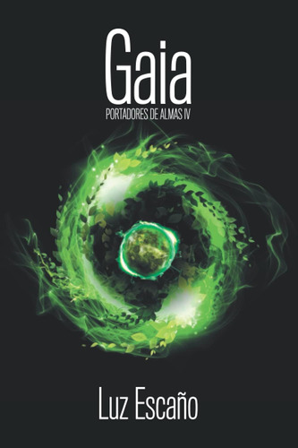 Libro: Portadores De Almas Iv. Gaia (spanish Edition)