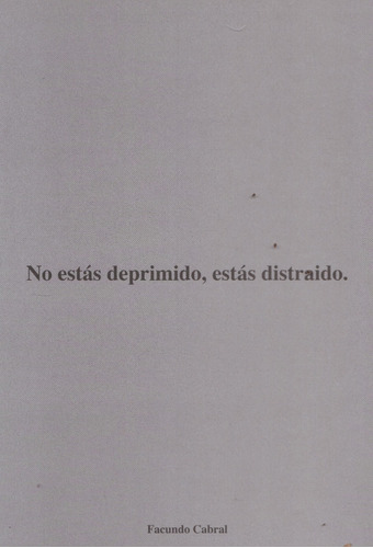 No Estás Deprimido, Estás Distraído. Facundo Cabral.