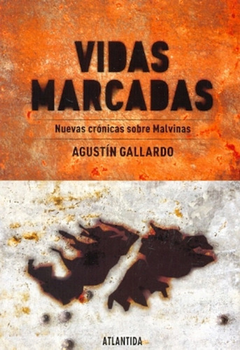 Vidas Marcadas. Nuevas Cronicas Sobre Malvinas - Agustin Gal