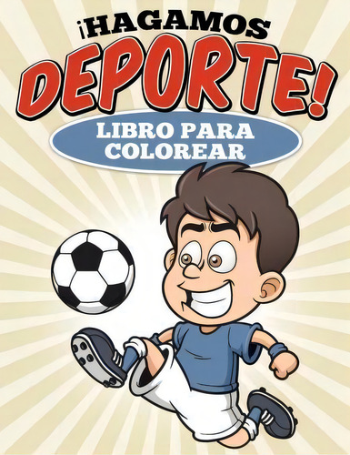Libro Para Colorear Hagamos Deporte!, De Uncle G. Editorial Createspace Independent Publishing Platform, Tapa Blanda En Español