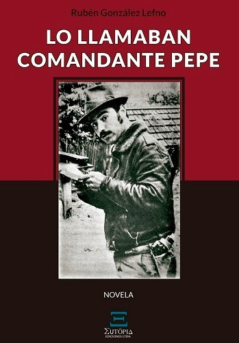 Lo Llamaban Comandante Pepe