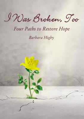 Libro I Was Broken, Too: Four Paths To Restore Battered H...
