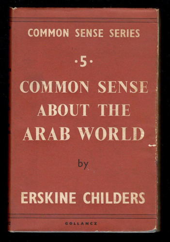 Erskine Childers - Common Sense About The Arab World