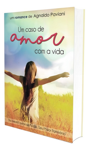 Um Caso De Amor Com A Vida: Não Aplica, De : Agnaldo Paviani. Série Não Aplica, Vol. Não Aplica. Editora Editora Sintonia, Capa Mole, Edição Não Aplica Em Português, 2016