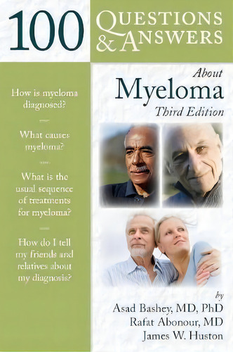 100 Questions & Answers About Myeloma, De Asad Bashey., Vol. 1. Editorial Jones And Bartlett Publishers, Inc, Tapa Blanda, Edición Third Edition En Inglés, 2012