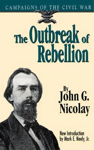 The Outbreak Of Rebellion, De John G. Nicolay. Editorial Ingram Publisher Services Us, Tapa Blanda En Inglés