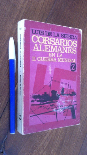 Corsarios Alemanes En Ii Guerra Mundial - Luis De La Sierra