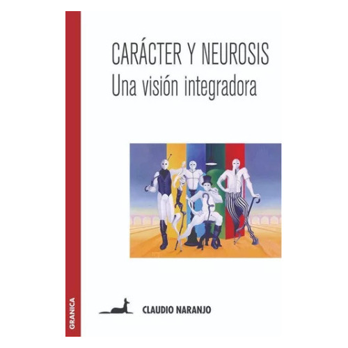 Carácter Y Neurosis - Claudio Naranjo