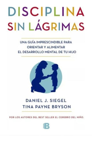 Disciplina Sin Lagrimas - Daniel J. Siegel