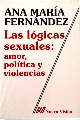 Lógicas Sexuales: Amor, Política Y Violencias, Las