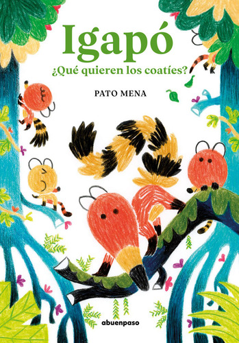 Igapó: ¿qué Quieren Los Coatíes?, De Mena,pato., Vol. 1. Editorial A Buen Paso, Tapa Blanda En Español, 2024