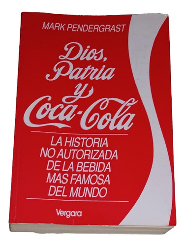 Libro Dios,patria Y Coca Cola, De Mark Pendergrast