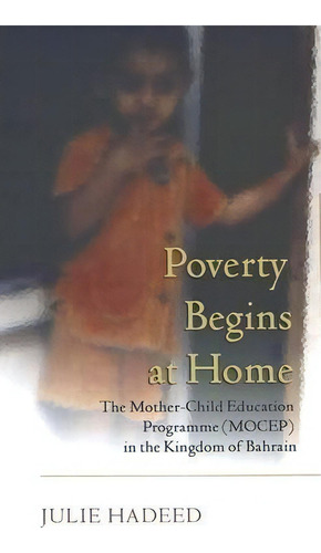 Poverty Begins At Home : The Mother-child Education Program, De Julie Hadeed. Editorial Peter Lang Publishing Inc En Inglés