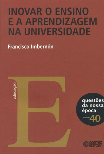 Inovar o ensino e a aprendizagem na universidade, de Imbernón, Francisco. Cortez Editora e Livraria LTDA, capa mole em português, 2012