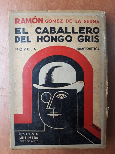 El Caballero Del Hongo Gris Gomez De La Serna 