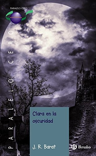 Clara En La Oscuridad (castellano - Juvenil - Paralelo Cero), De Barat, J. R.. Editorial Bruño, Tapa Tapa Blanda En Español