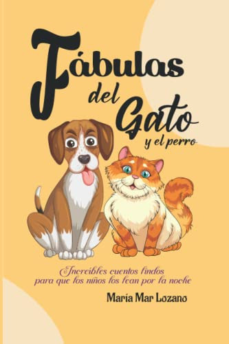 Fabulas Del Gato Y El Perro: Increibles Cuentos Lindos Para