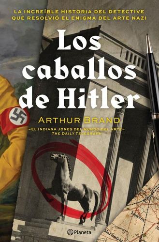 Los Caballos De Hitler: No, De Arthur Brand. Serie No, Vol. No. Editorial Planeta, Tapa Blanda En Español, 1